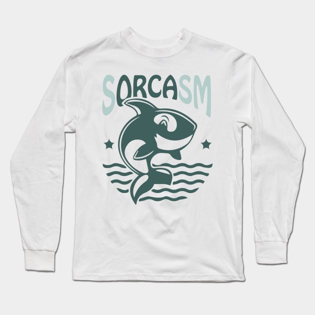 Sorcasm funny sarcasm orcas pun | Orca lover gift Long Sleeve T-Shirt by Food in a Can